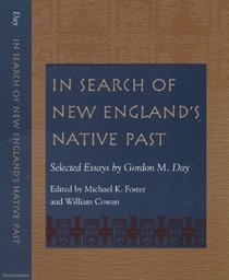 In Search of New England's Native Past: Selected Essays by Gordon M. Day (Native Americans of the Northeast)