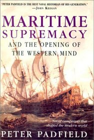 Maritime Supremacy and the Opening of the Western Mind : Naval Campaigns that Shaped the Modern World