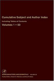 Cumulative Subject and Author Index Including Tables of Contents, Volumes 1-50 (Semiconductors and Semimetals)