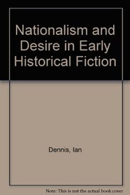 Nationalism and Desire in Early Historical Fiction