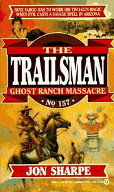 Ghost Ranch Massacre (Trailsman, Bk 157)