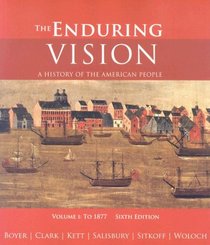 Boyer's the Enduring Vision: A History of the American People to 1877