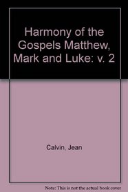 Harmony of the Gospels Matthew, Mark and Luke (Calvin's commentaries)