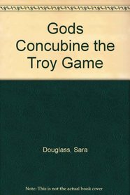Gods Concubine the Troy Game