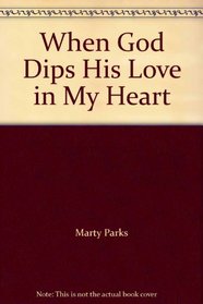 When God Dips His Love in My Heart
