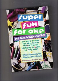 Super Fun for One: 366 Solo Activities for Kids