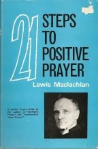 21 Steps to Positive Prayer: A Primer of Prayer