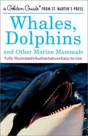 Whales, Dolphins, and Other Marine Mammals (A Golden Guide from St. Martin's Press)