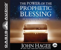 The Power of the Prophetic Blessing: An Astonishing Revelation for a New Generation