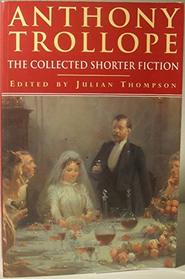 Complete Shorter Fiction of Anthony Trollope