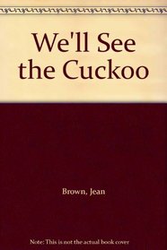 We'll See the Cuckoo