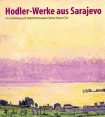 Hodler-Werke aus Sarajevo: Die Sammlung und Sammlerin Jeanne Charles Cerani-Cisic (German Edition)
