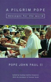 A Pilgrim Pope: Messages for the World