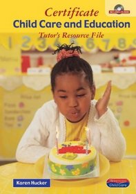 Certificate Child Care and Education: Tutors Resource File