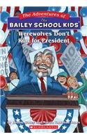 Werewolves Don't Run for President (Adventures of the Bailey School Kids (Tb))
