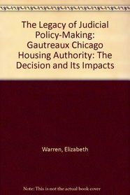 The Legacy of Judicial Policy-Making: Gautreaux Chicago Housing Authority : The Decision and Its Impacts