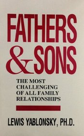 Fathers and Sons: The Most Challenging of All Family Relationships