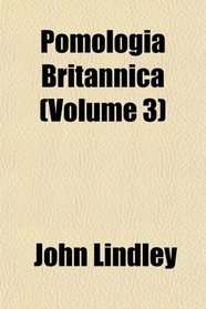 Pomologia Britannica (Volume 3)