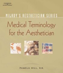 Milady's Aesthetician Series: Medical Terminology:  A Handbook for the Skin Care Specialist (Milady's Aesthetician)