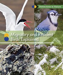 Migratory and Resident Birds Explained (Distinctions in Nature (Group 2))
