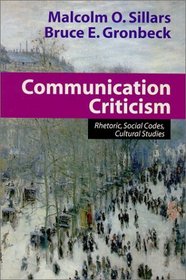 Communication Criticism: Rhetoric, Social Codes, Cultural Studies