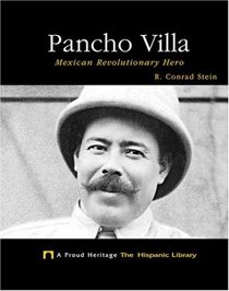 Pancho Villa: Mexican Revolutionary Hero (Proud Heritage: the Hispanic Library)