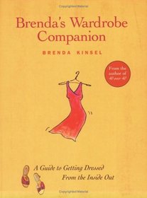 Brenda's Wardrobe Companion:  A Guide to Getting Dressed From the Inside Out