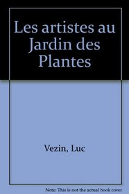 Les artistes au Jardin des plantes (French Edition)