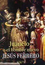 Juanelo o El Hombre Nuevo (Spanish Edition)