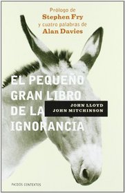 El pequeno gran libro de la ignorancia/ The Great Little Book of Ignorance (Spanish Edition)