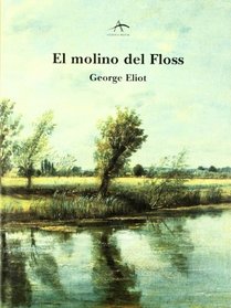 El Molino Del Floss / the Mill on the Floss (Clasica Maior) (Spanish Edition)