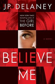 Believe Me: A Novel