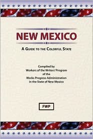 New Mexico: A Guide to the Colorful State (American Guide Series)