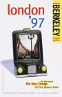 Berkeley Guides: London '97: On the Loose, On the Cheap, Off the Beaten Path