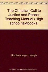 The Christian Call to Justice and Peace: Teaching Manual (High School Textbooks)