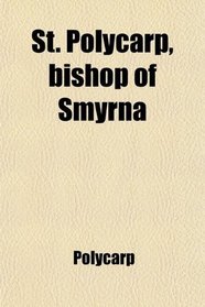 St. Polycarp, bishop of Smyrna