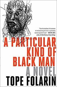 A Particular Kind of Black Man: A Novel