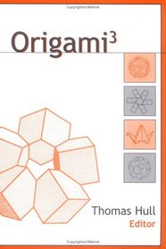 Origami 3: Third International Meeting of Orgami Science, Mathematics, and Education Sponsored by Origami USA