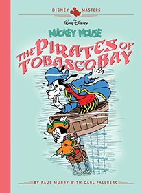 Disney Masters Volume 7 Mickey Mouse: The Pirates Of Tabasco Bay (Vol. 7) (Disney Masters)