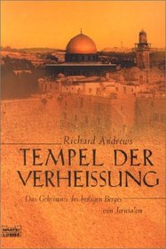 Tempel der Verheissung. Das Geheimnis des heiligen Berges von Jerusalem.