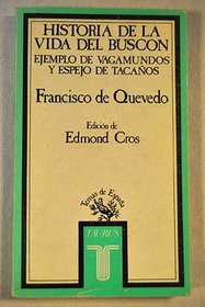 Historia de la vida del Buscon: Ejemplo de vagamundos y espejo de tacanos (Seccion de clasicos) (Spanish Edition)