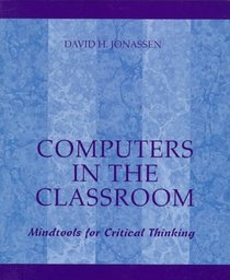 Computers in the Classroom: Mindtools for Critical Thinking
