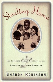 Stealing Home : An Intimate Family Portrait by the Daughter of Jackie Robinson