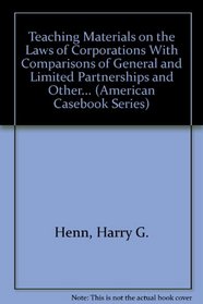 Teaching Materials on the Laws of Corporations With Comparisons of General and Limited Partnerships and Other... (American Casebook Series)