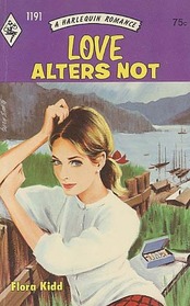 Love Alters Not (Harlequin Romance, No 1191)