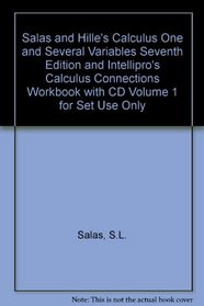 Salas and Hille's Calculus One and Several Variables Seventh Edition and Intellipro's Calculus Connections Workbook with CD Volume 1 for Set Use Only