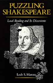 Puzzling Shakespeare: Local Reading and Its Discontents (New Historicism: Studies in Cultural Poetics)
