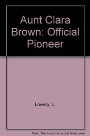 Aunt Clara Brown: Official Pioneer