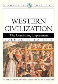 Western Civilization: the Continuing Experiment Volume I: to 1715 (Dolphin Edition)