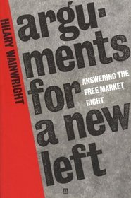Arguments for a New Left: Answering the Free-Market Right